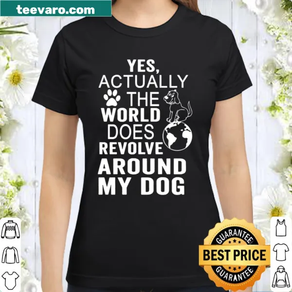Funny dog lover t-shirt with text stating the world revolves around my dog
