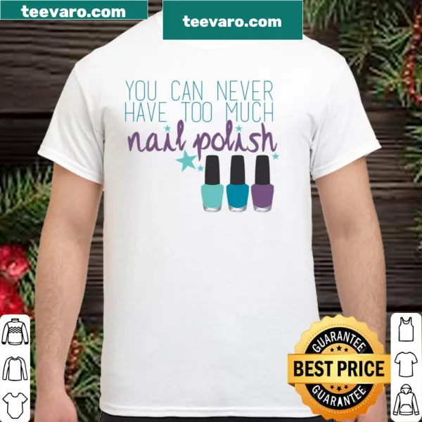 Lighthearted shirt expressing love for nail polish with fun text.