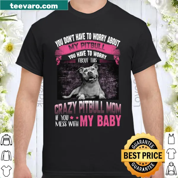 Humorous shirt for pitbull moms with a witty graphic and text