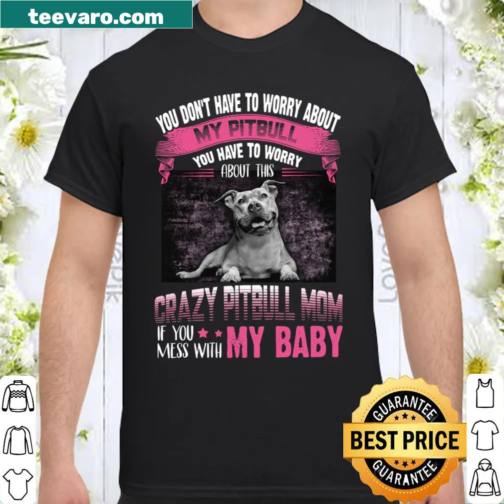Humorous shirt for pitbull moms with a witty graphic and text
