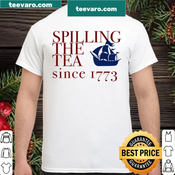 Shirt with a humorous phrase about America's history and tea.