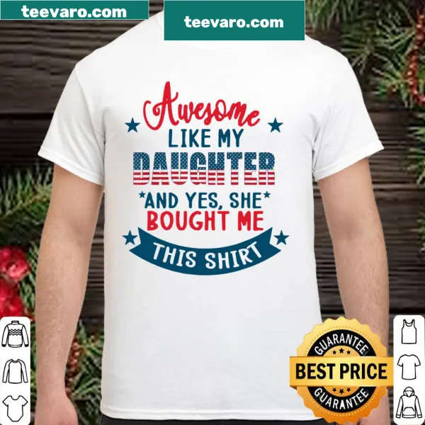 Patriotic shirt for dads with the phrase 'Awesome Like My Daughter'