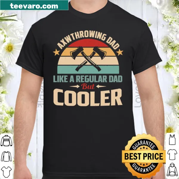Funny dad shirt with axe illustration and text about being cooler