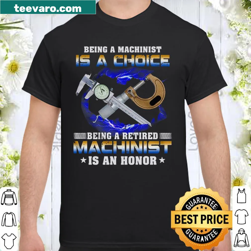 Shirt celebrating the pride of being a machinist and retired machinist.