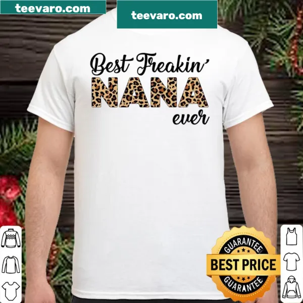 White shirt with 'Best Freakin Nana Ever' text for grandmothers