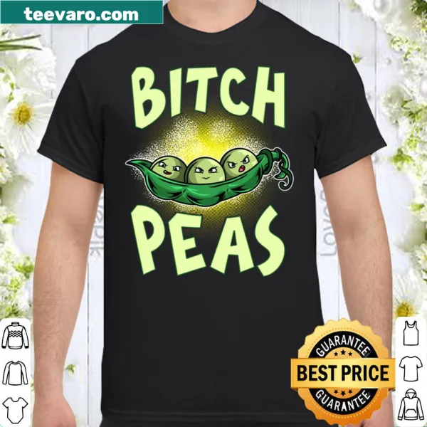 Sarcastic 'Bitch Peas' pun shirt with playful typography