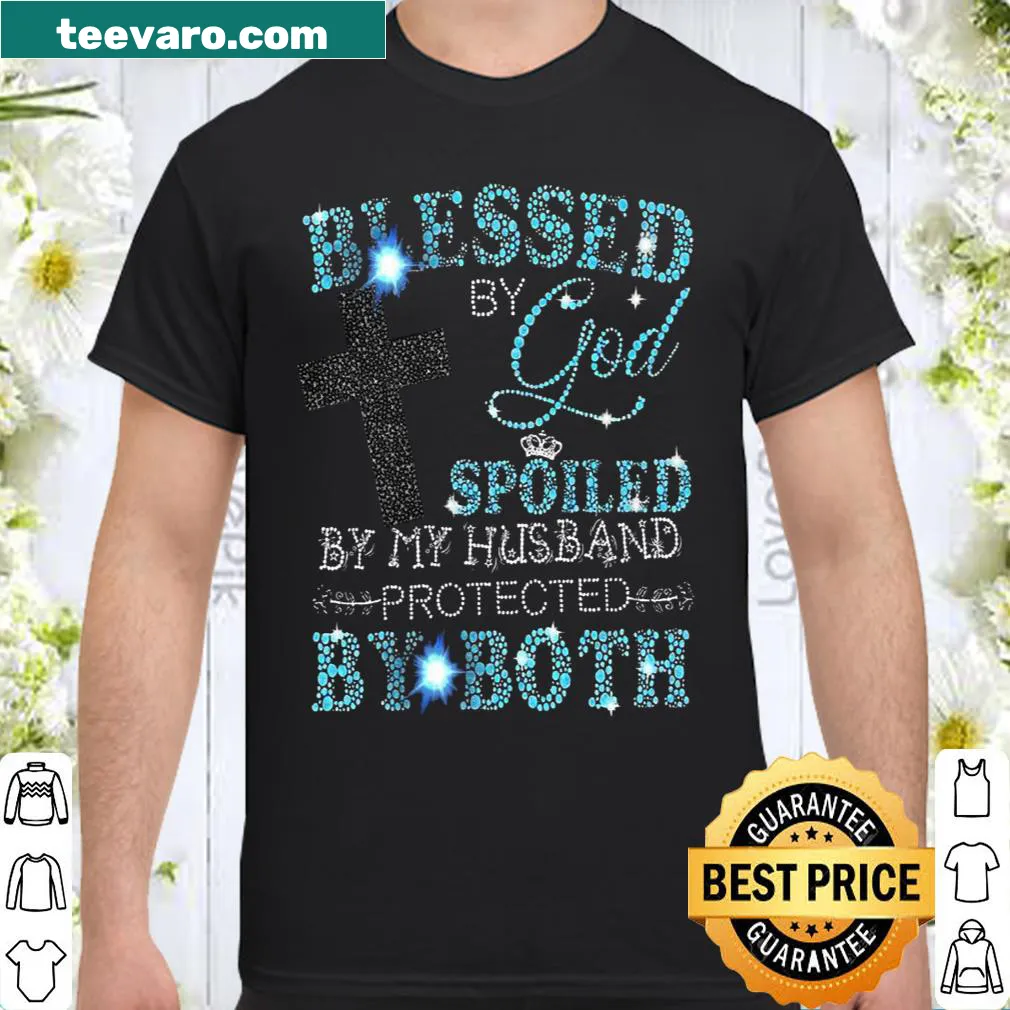 Shirt with the text 'Blessed By God Spoiled By My Husband'