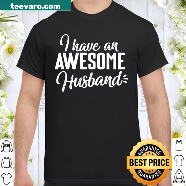 Cute shirt stating 'I Have An Awesome Husband' in playful typography