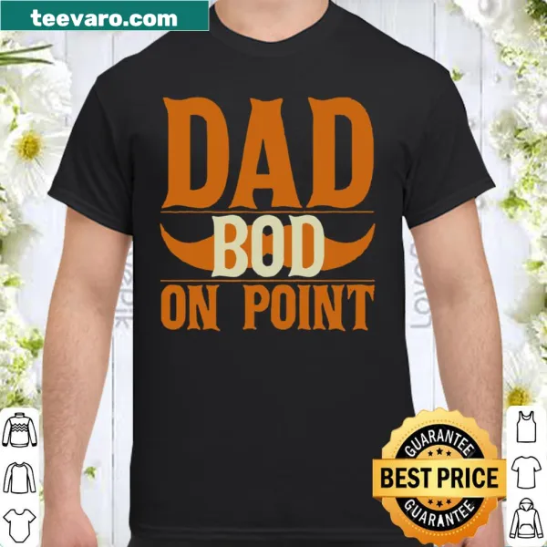Funny Dad Bod on Point shirt with a moustache graphic