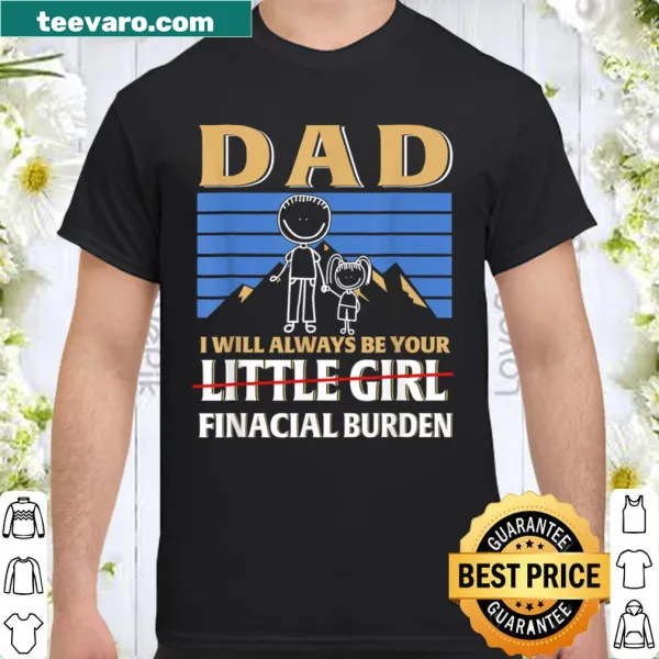 Sentimental shirt saying 'Dad I Will Always Be Your Little Girl'
