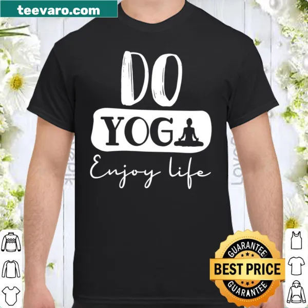 Inspirational shirt with the phrase promoting yoga and wellness