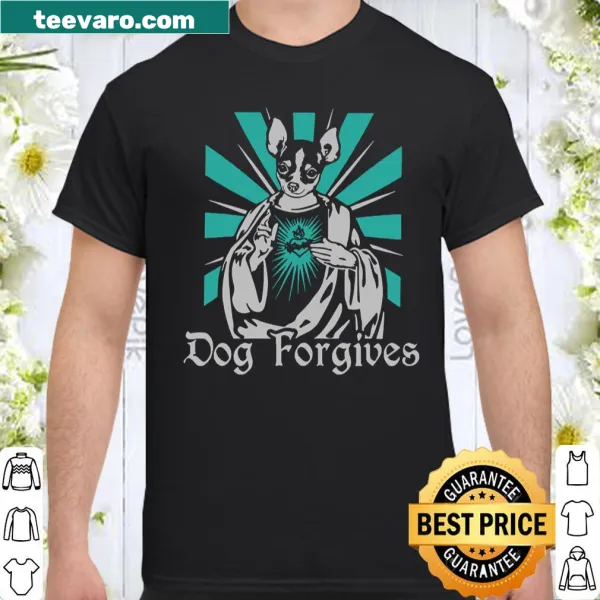 Shirt for dog lovers with heartfelt message about forgiveness