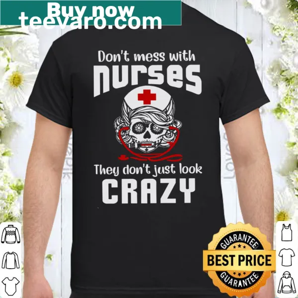 Bold text shirt declaring 'Don't Mess With Nurses' for humor-loving nurses.