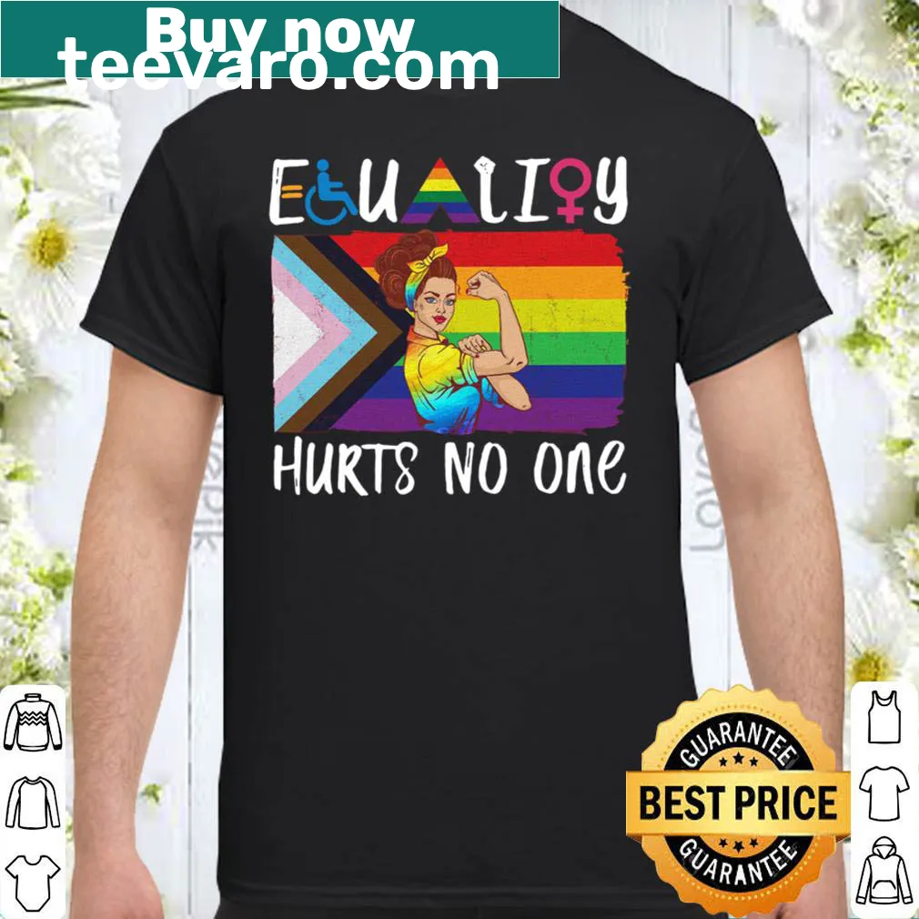 Shirt featuring the phrase 'Equality Hurts No One' in a clean design.