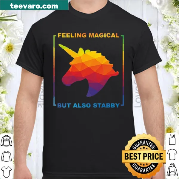 Shirt with the phrase 'Feeling Magical But Also Stabby' in playful typography.