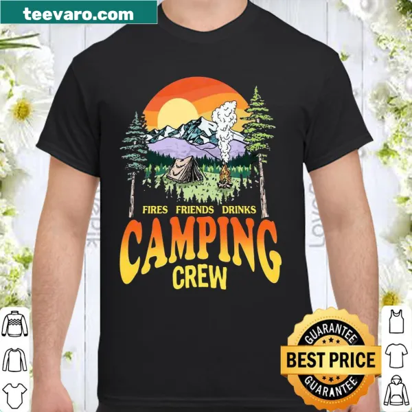 Camping-themed shirt featuring the phrase 'Fires Friends Drinks Camping Crew'