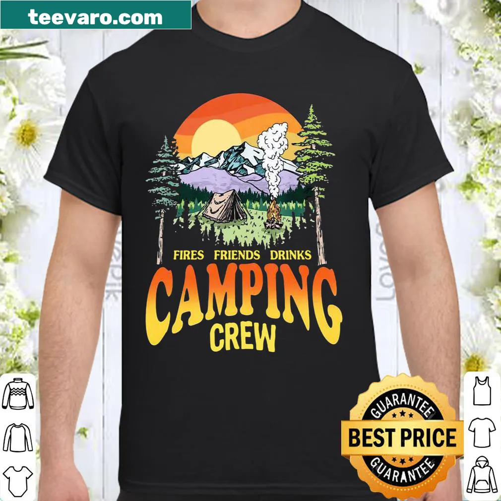 Camping-themed shirt featuring the phrase 'Fires Friends Drinks Camping Crew'