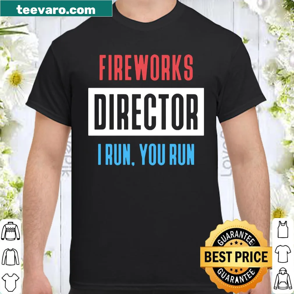 Funny Fourth of July shirt with 'Fireworks Director' text