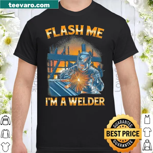 Graphic shirt with the phrase 'Flash Me I'm A Welder' in bold text