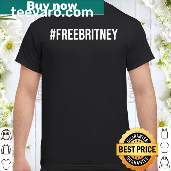 Supportive shirt with the phrase 'Free Britney' for fans of Britney Spears