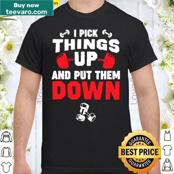 Humorous fitness slogan 'I Pick Things Up And Put Them Down' typography design.
