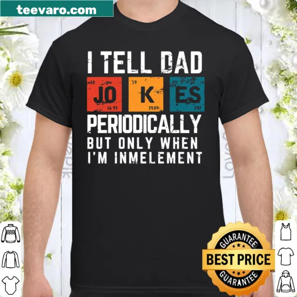 Funny Chemistry Dad shirt featuring a humorous dad joke about elements.