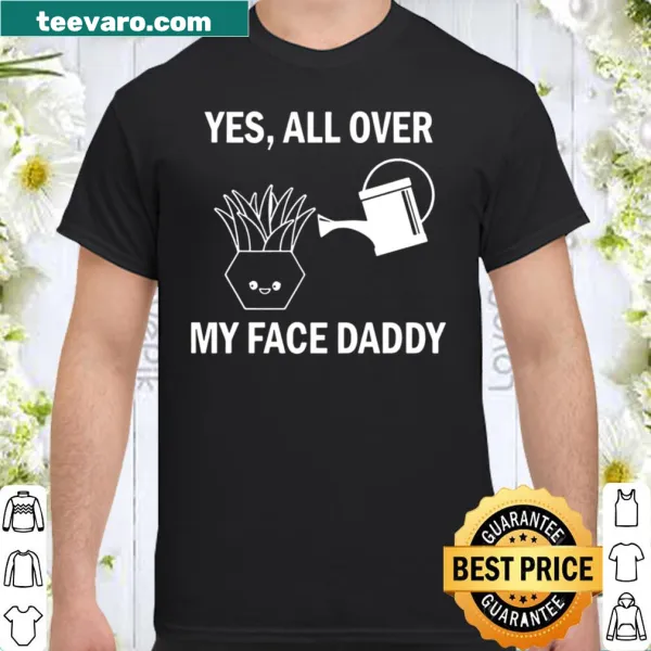Gardening-themed shirt with text 'Gardening, All Over My Face'