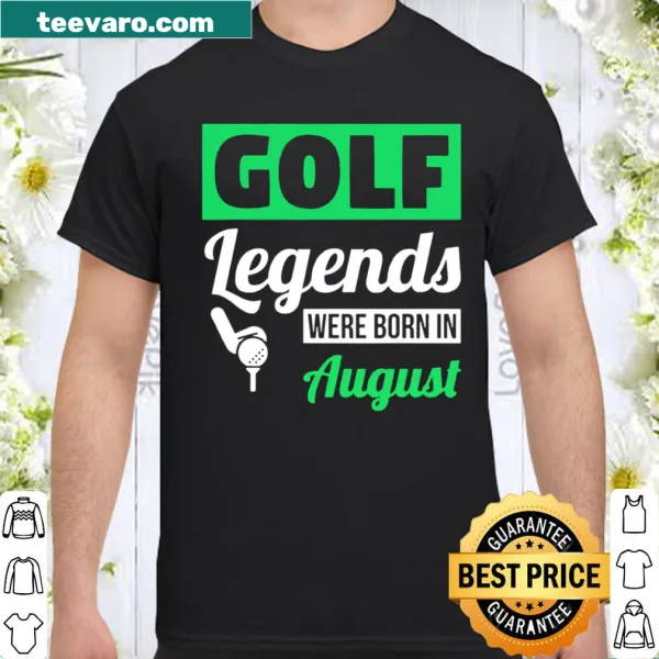 Birthday shirt celebrating golf legends born in August