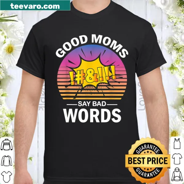 Funny mom shirt with 'Good Moms Say Bad Words' text