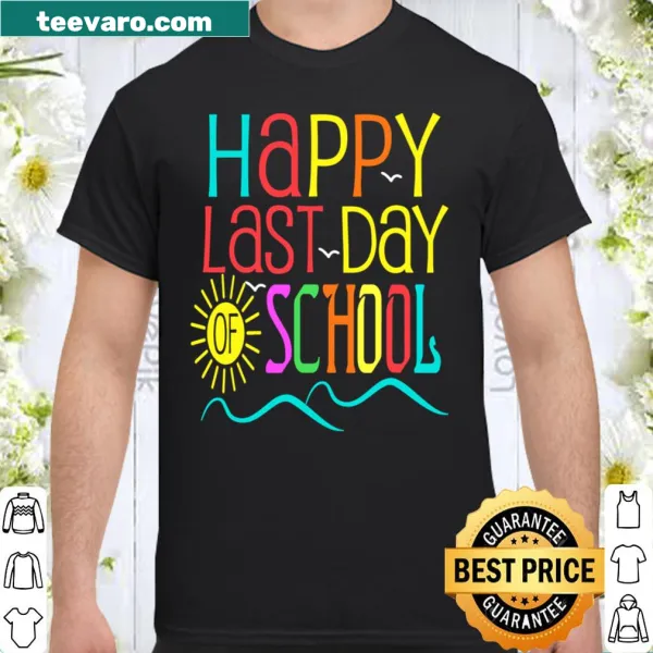Happy Last Day Of School graduation t-shirt for teachers and students