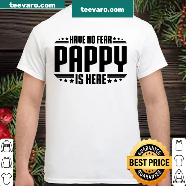 Funny 'Have No Fear Pappy Is Here' text graphic on a shirt