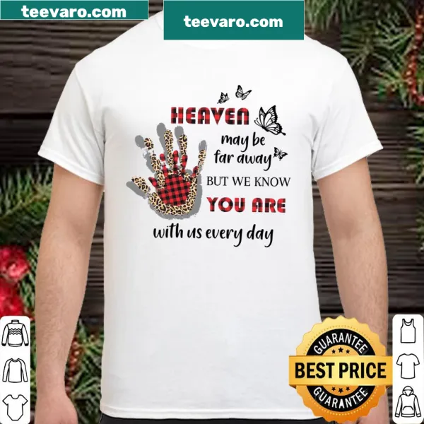 Inspirational shirt conveying the presence of loved ones in spirit despite distance.