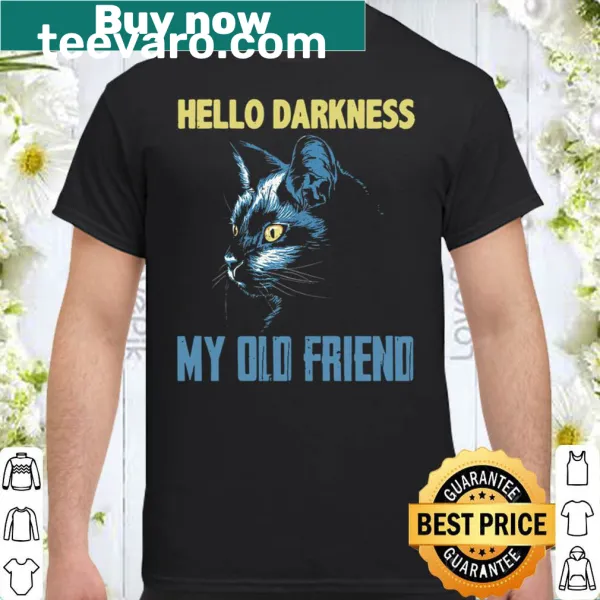 Hello Darkness My Old Friend shirt with a black cat graphic