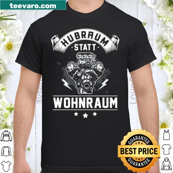 Bold text shirt featuring automotive-themed saying 'Hubraum Statt Wohnraum'.