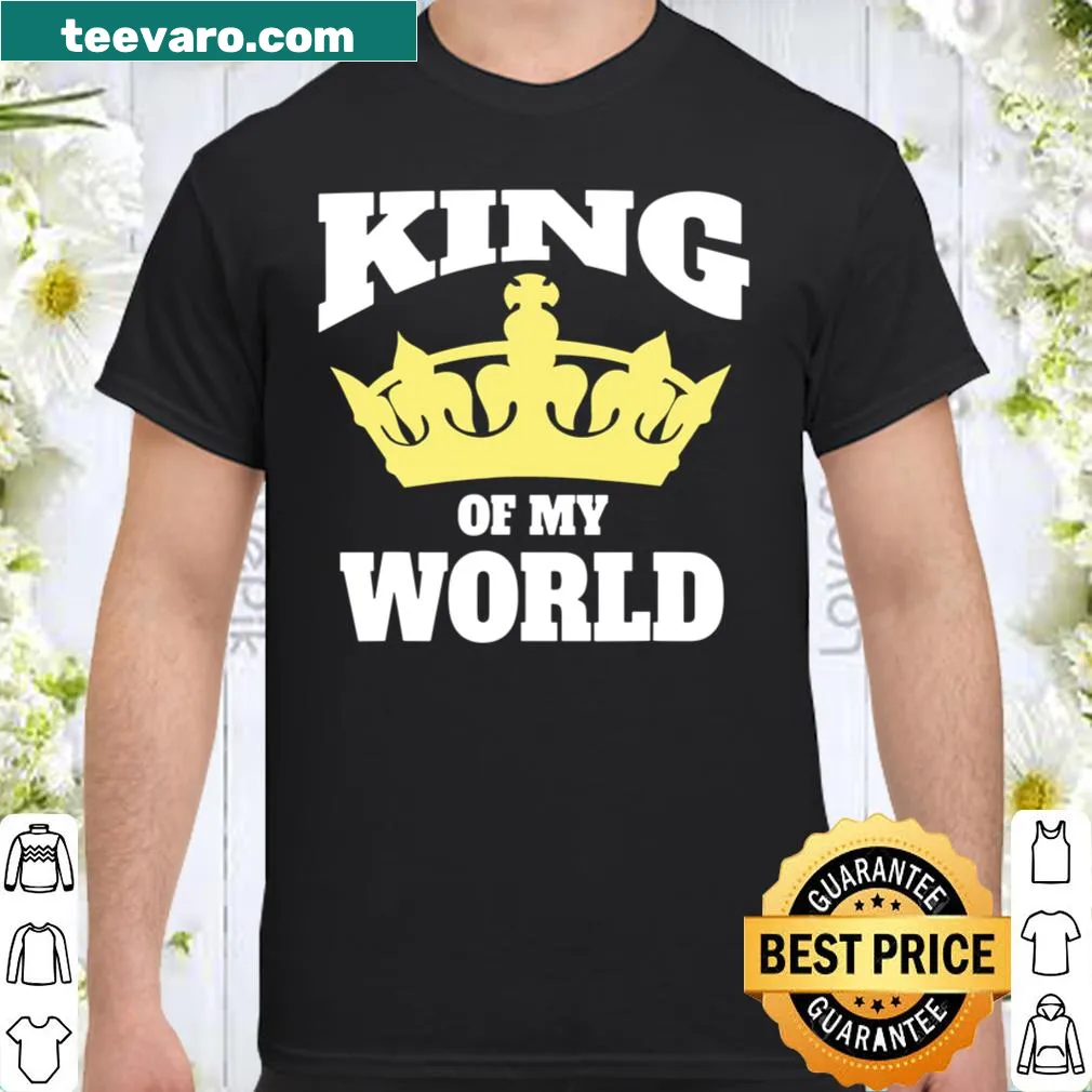 Shirt with bold text 'I Am The King Of My World'