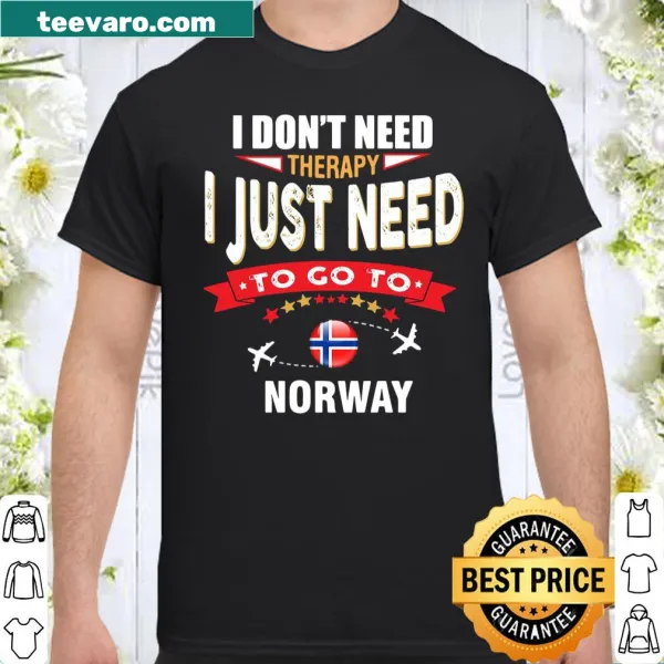 Retro lettering shirt reading 'I Don't Need Therapy I Just Need To Go To Norway'
