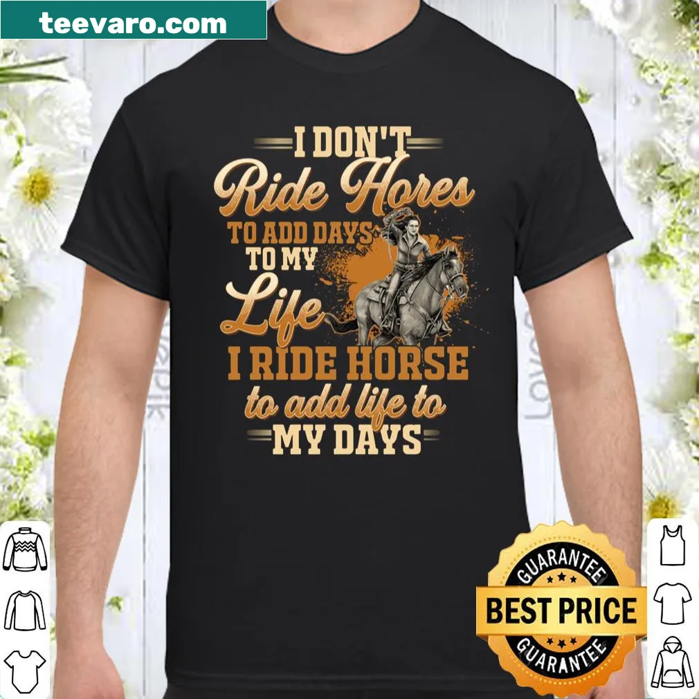 Inspirational shirt about riding horses and enjoying life