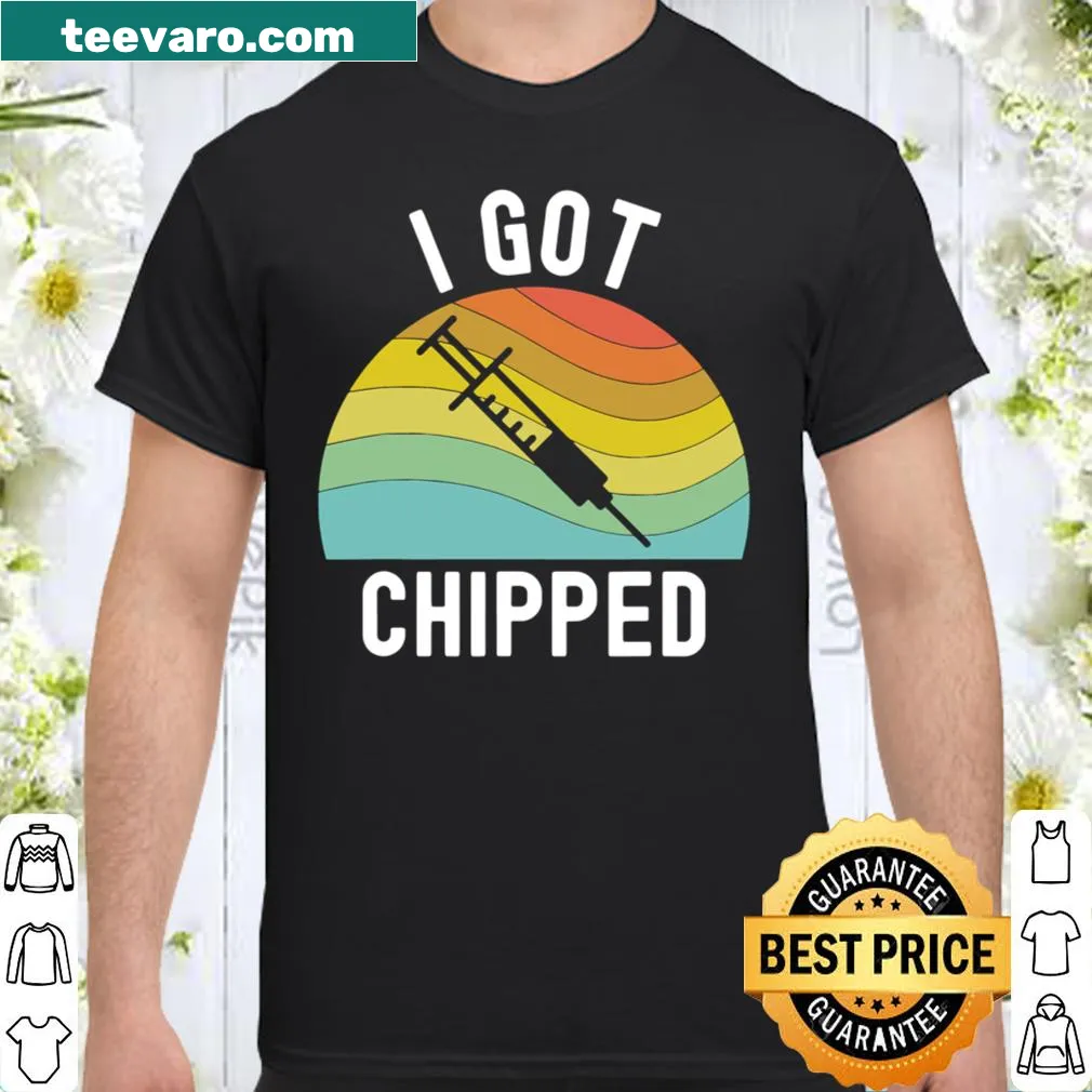 Funny shirt with text 'I Got Chipped' referencing vaccinations