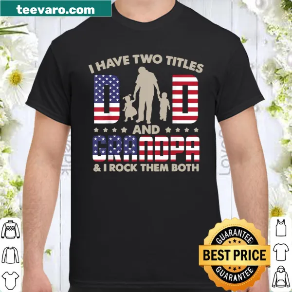 Text shirt celebrating being both dad and grandpa for 4th of July