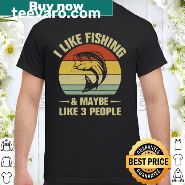 Humorous fisherman shirt about liking fishing and friends