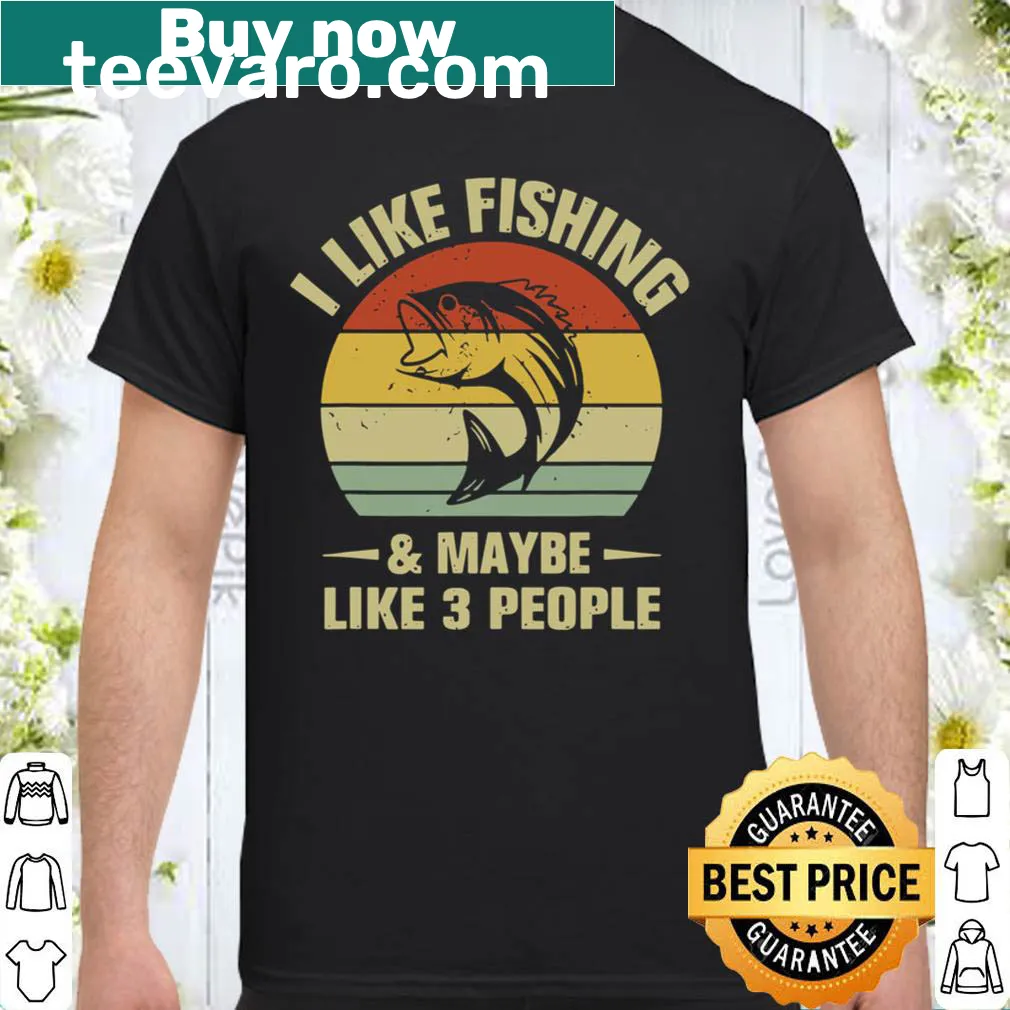 Humorous fisherman shirt about liking fishing and friends