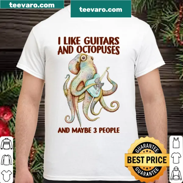 T-shirt with a fun phrase: 'I Like Guitars And Octopuses And Maybe 3 People'