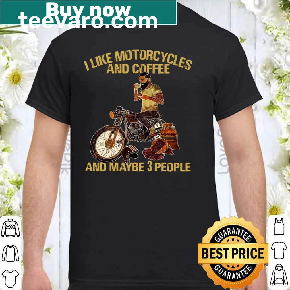 Shirt with humorous preferences about motorcycles and coffee