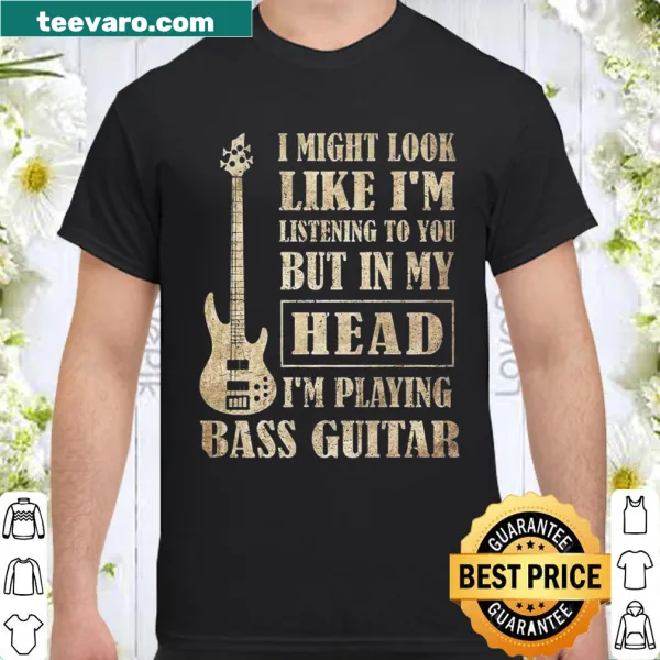 Playful t-shirt with text: I'm playing bass guitar in my head
