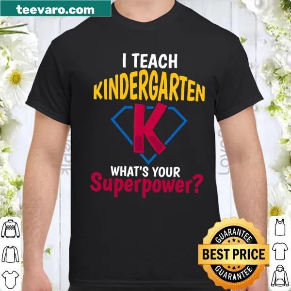 Teacher shirt with text about teaching kindergarten