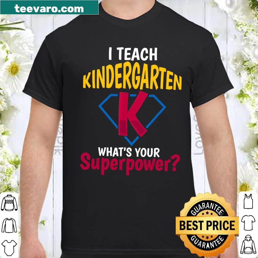 Teacher shirt with text about teaching kindergarten