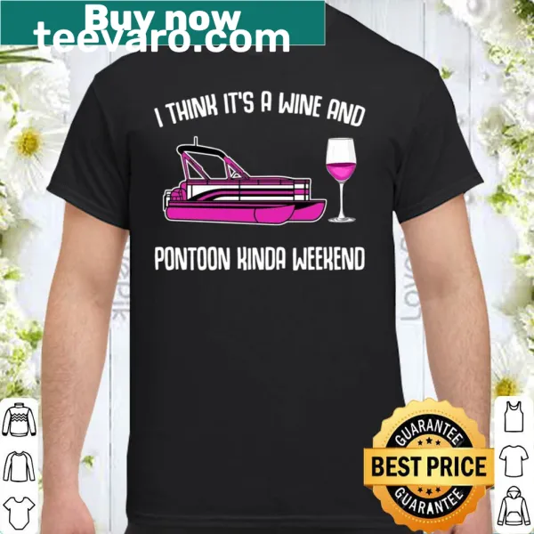 Playful shirt with the phrase about wine and pontoon weekends