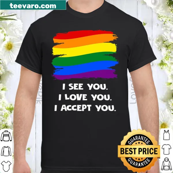 Typography shirt with the phrase 'I see you I love you I accept you'