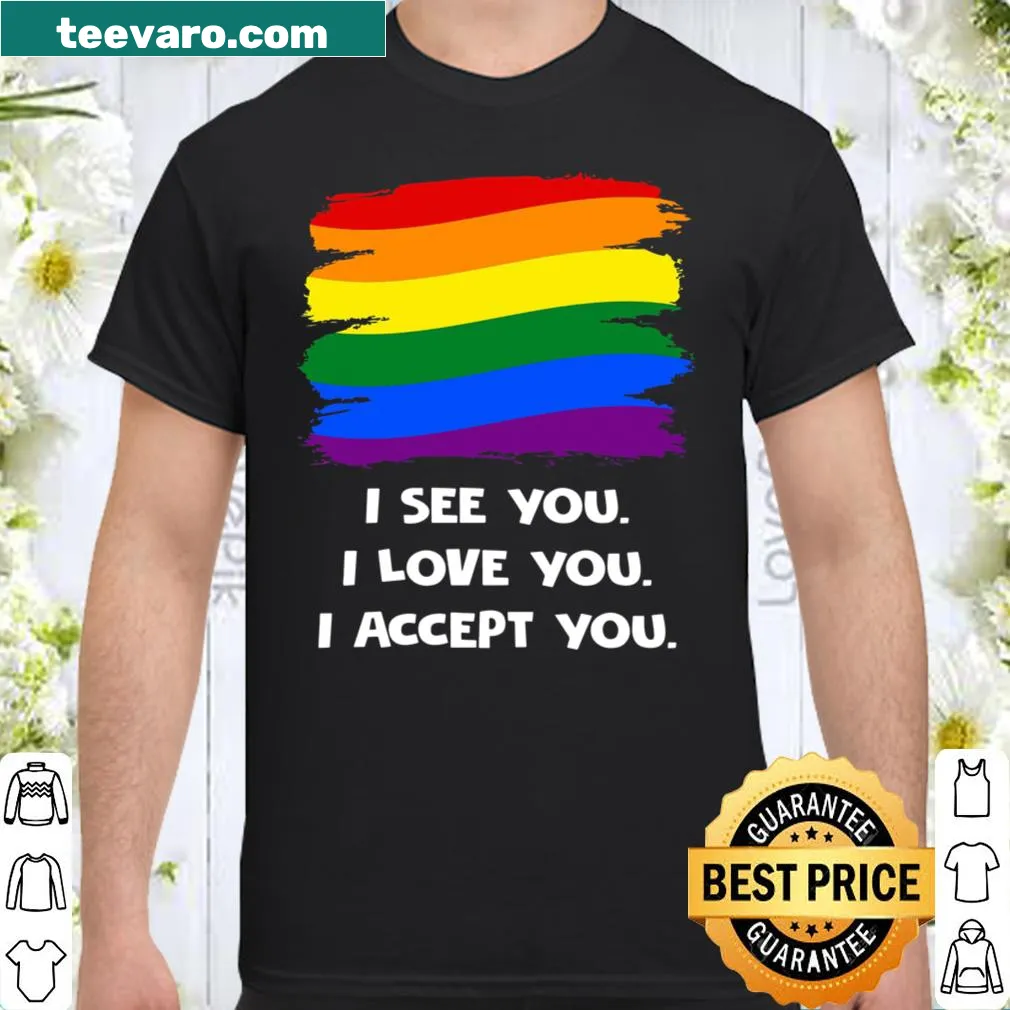Typography shirt with the phrase 'I see you I love you I accept you'