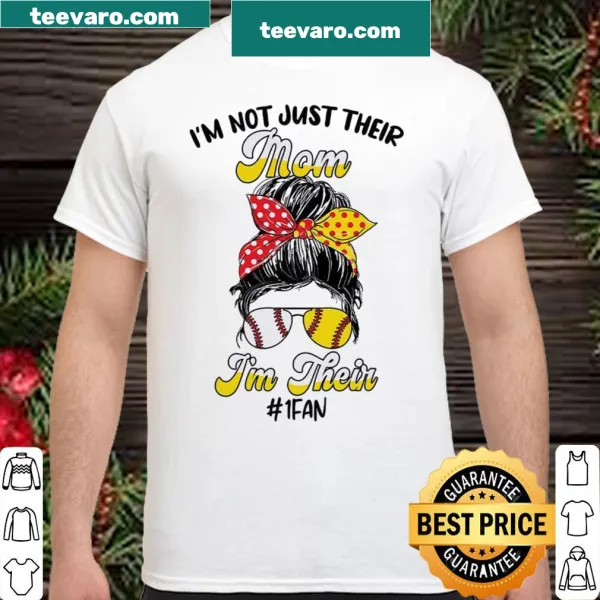Sentimental shirt for moms with 'I'm Not Just Their Mom I'm Their Number 1 Fan.'